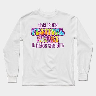 This is my Festival Shirt - It hides the Dirt / MUSIC FESTIVAL OUTFIT / Funny Festival / Retro Vintage / Humor Long Sleeve T-Shirt